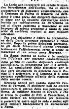 La tournèe in Spagna fu caratterizzata da disagi organizzativi e dalle rinunce di alcune squadre spagnole. Ciò determinò malumori della dirigenza laziale nei confronti del tecnico laziale Lorenzo che volle assolutamente fare questa esperienza all'estero